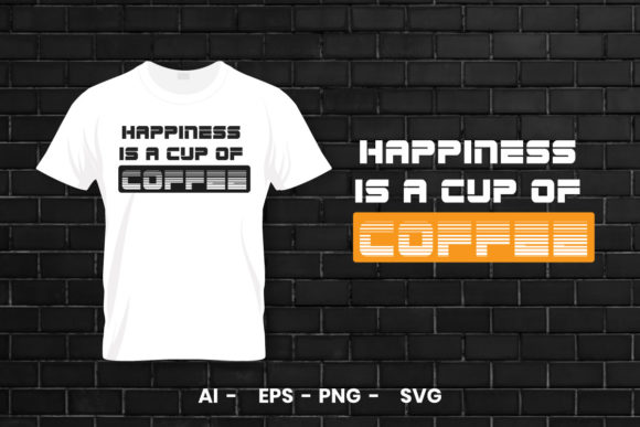 Happiness is a Cup of Coffee T-shirt Graphics